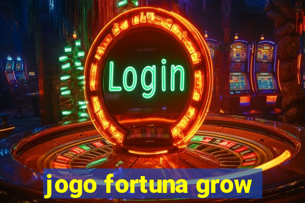 jogo fortuna grow